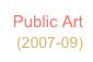 Public Art
(2007-09)