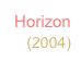 Horizon
 (2004)