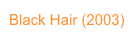 Black Hair (2003)