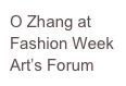 O Zhang at Fashion Week Art’s Forum