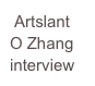  Artslant
O Zhang    interview