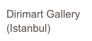 Dirimart Gallery
(Istanbul)
