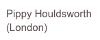 Pippy Houldsworth
(London)