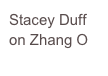 Stacey Duff 
on Zhang O