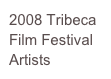 2008 Tribeca Film Festival Artists
